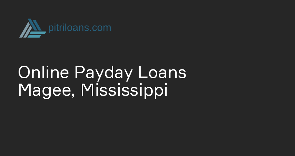 Online Payday Loans in Magee, Mississippi