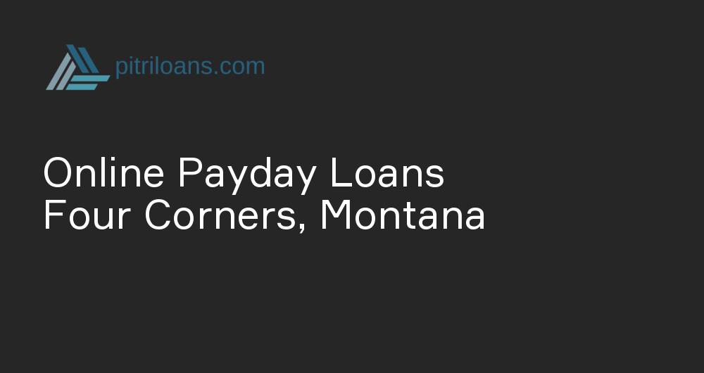 Online Payday Loans in Four Corners, Montana