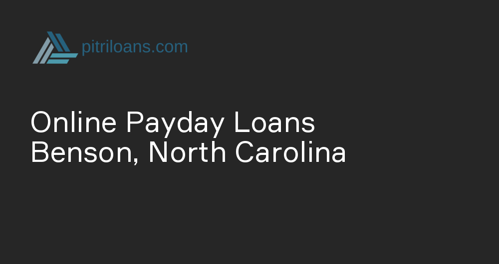 Online Payday Loans in Benson, North Carolina