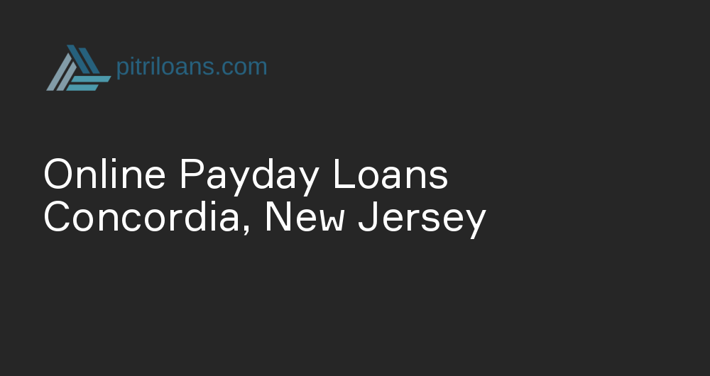 Online Payday Loans in Concordia, New Jersey