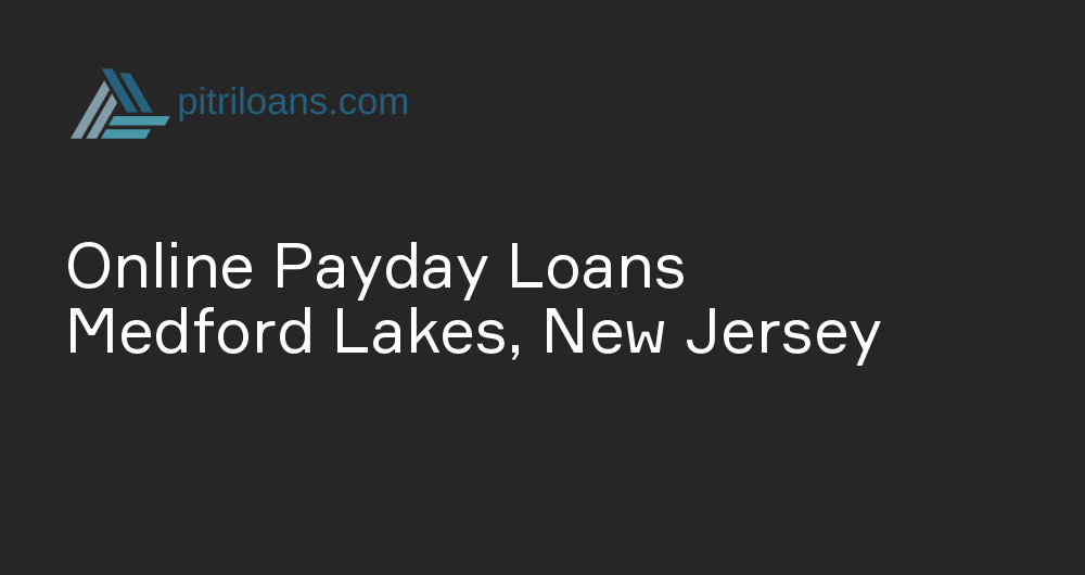 Online Payday Loans in Medford Lakes, New Jersey