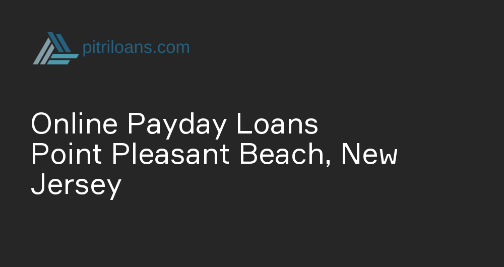 Online Payday Loans in Point Pleasant Beach, New Jersey