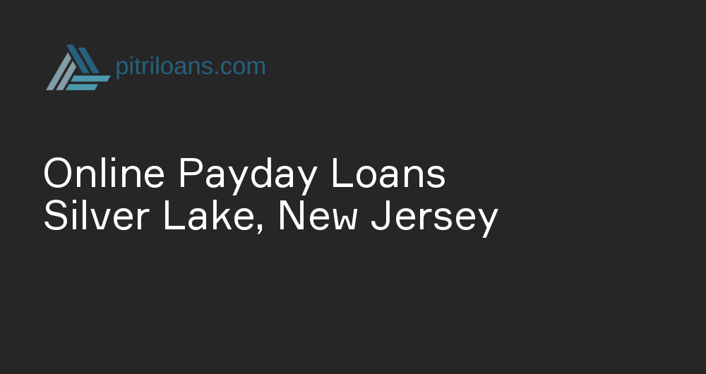 Online Payday Loans in Silver Lake, New Jersey