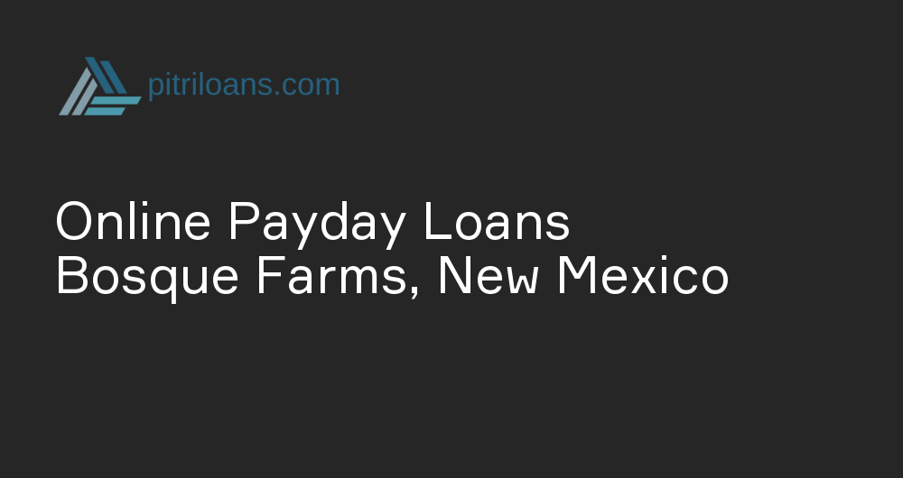 Online Payday Loans in Bosque Farms, New Mexico