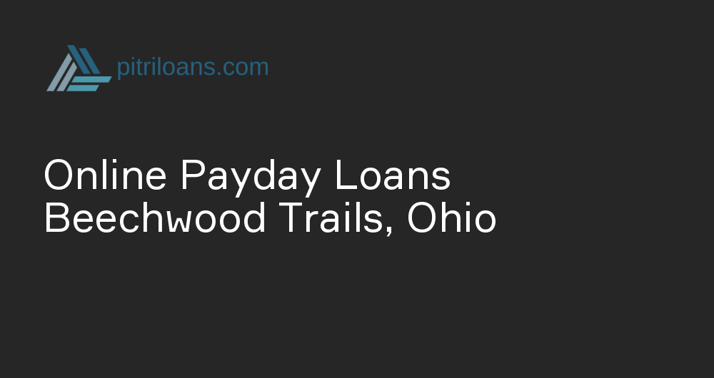 Online Payday Loans in Beechwood Trails, Ohio