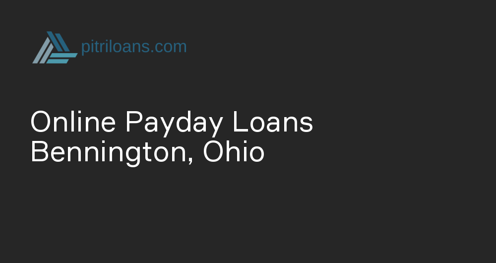 Online Payday Loans in Bennington, Ohio