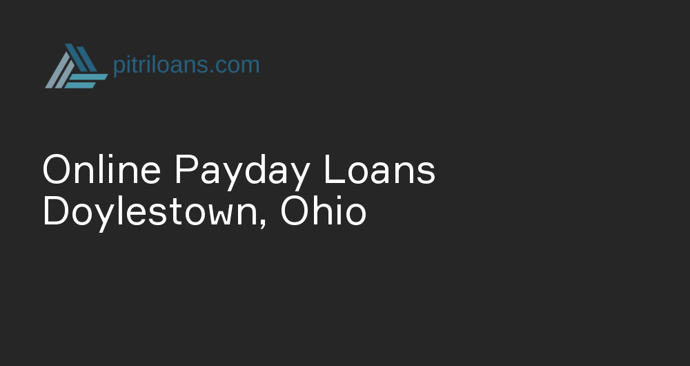 Online Payday Loans in Doylestown, Ohio