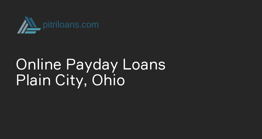 Online Payday Loans in Plain City, Ohio