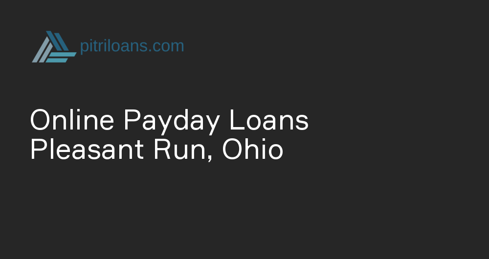 Online Payday Loans in Pleasant Run, Ohio