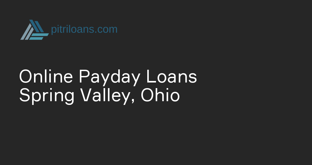 Online Payday Loans in Spring Valley, Ohio