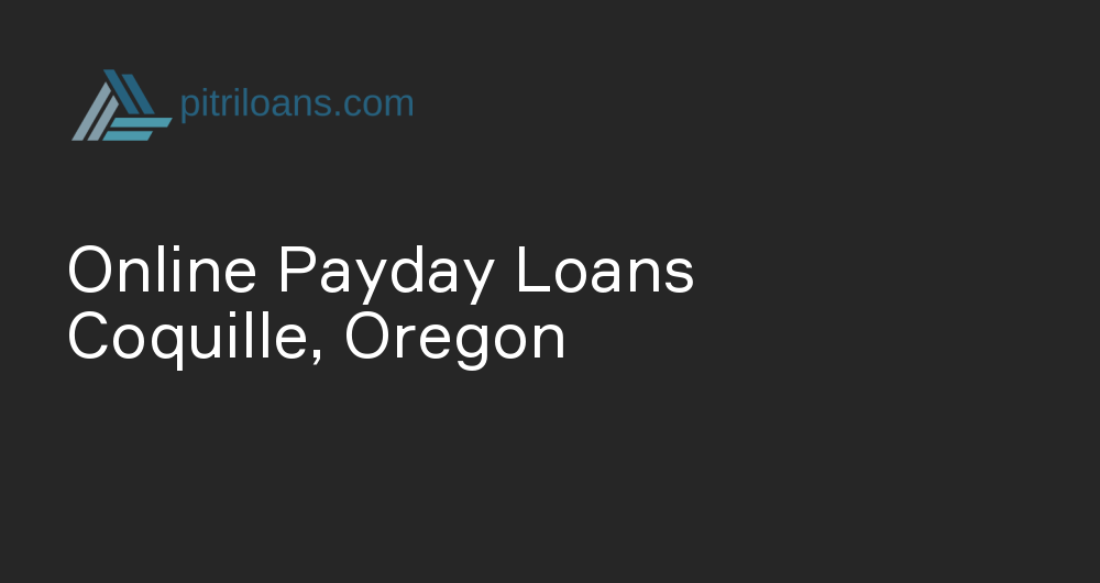 Online Payday Loans in Coquille, Oregon