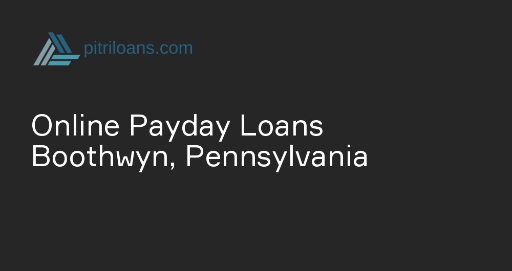 Online Payday Loans in Boothwyn, Pennsylvania