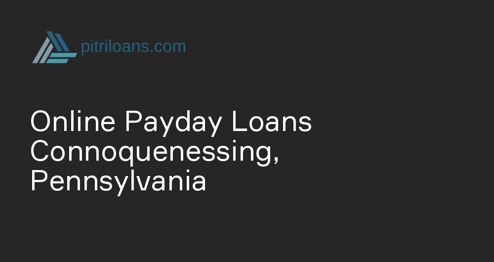 Online Payday Loans in Connoquenessing, Pennsylvania