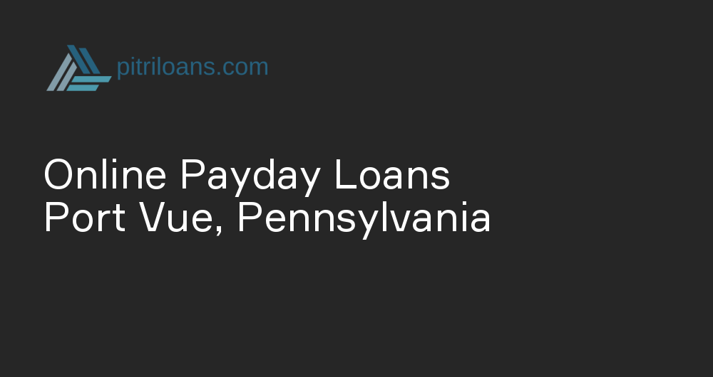 Online Payday Loans in Port Vue, Pennsylvania