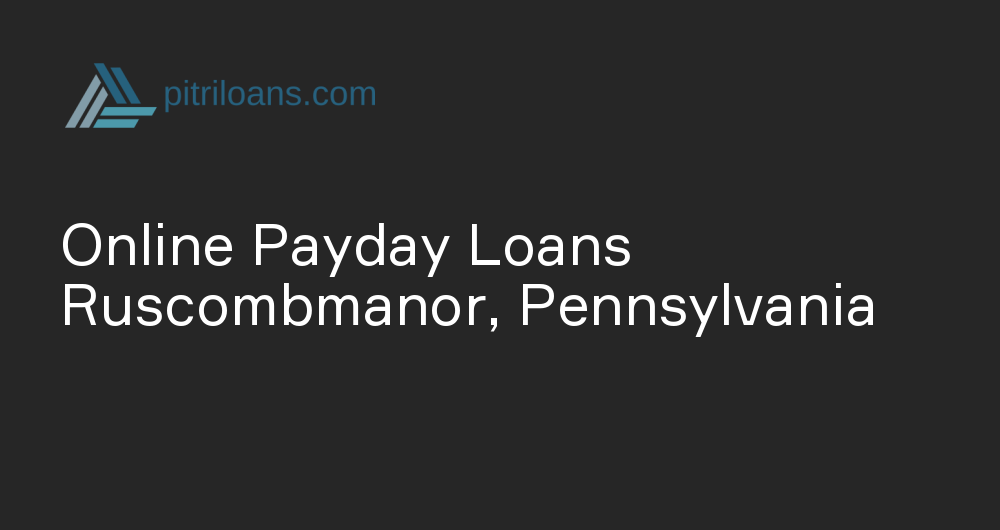 Online Payday Loans in Ruscombmanor, Pennsylvania