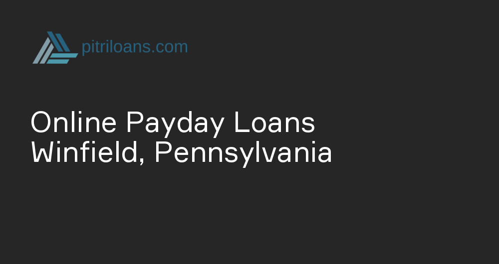 Online Payday Loans in Winfield, Pennsylvania