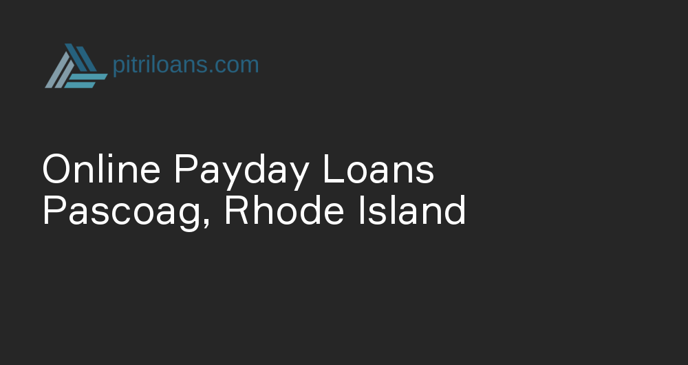 Online Payday Loans in Pascoag, Rhode Island