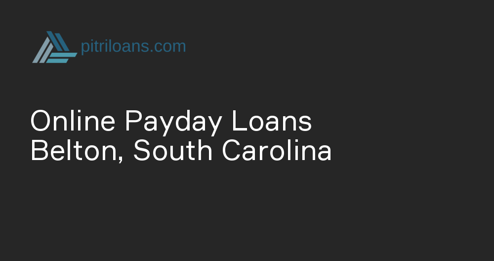 Online Payday Loans in Belton, South Carolina