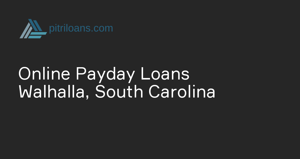 Online Payday Loans in Walhalla, South Carolina