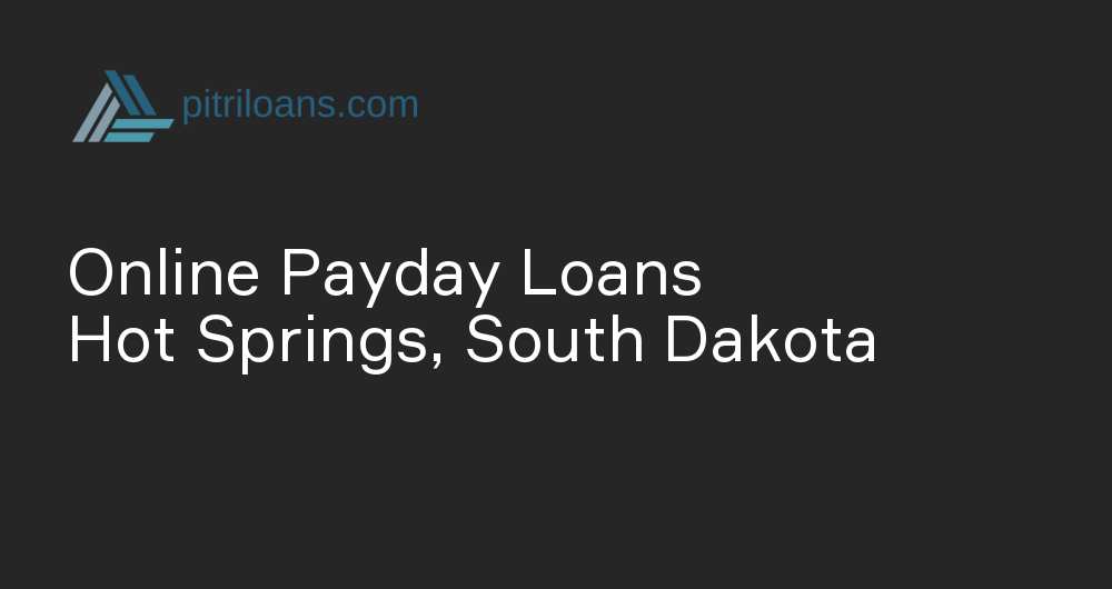 Online Payday Loans in Hot Springs, South Dakota