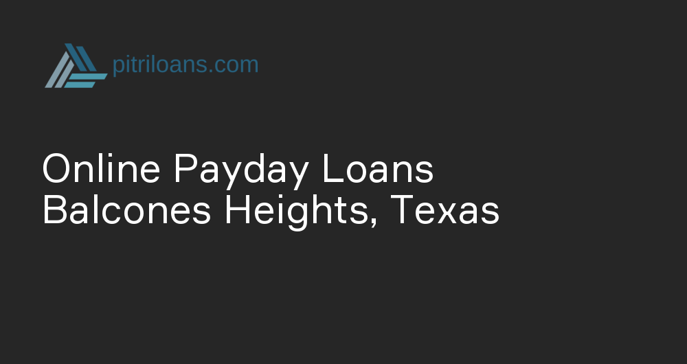 Online Payday Loans in Balcones Heights, Texas