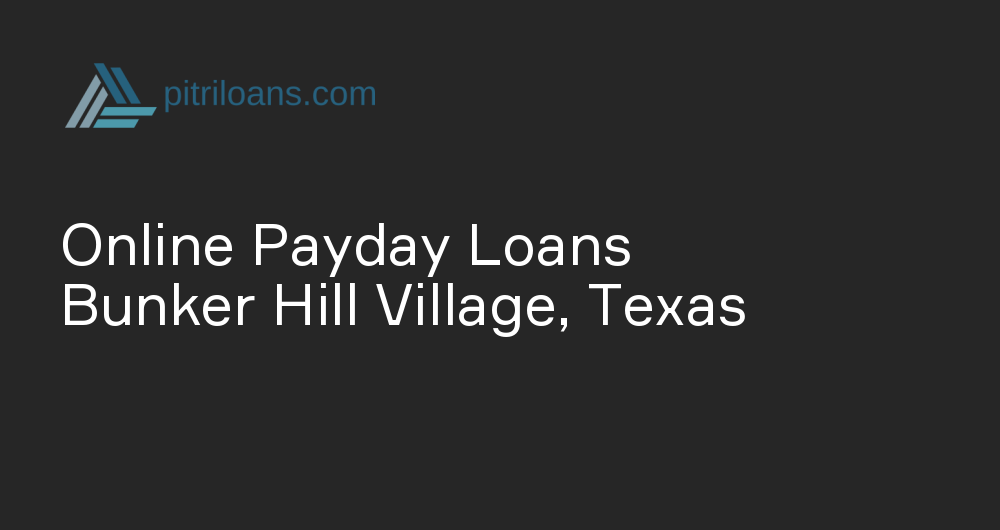 Online Payday Loans in Bunker Hill Village, Texas