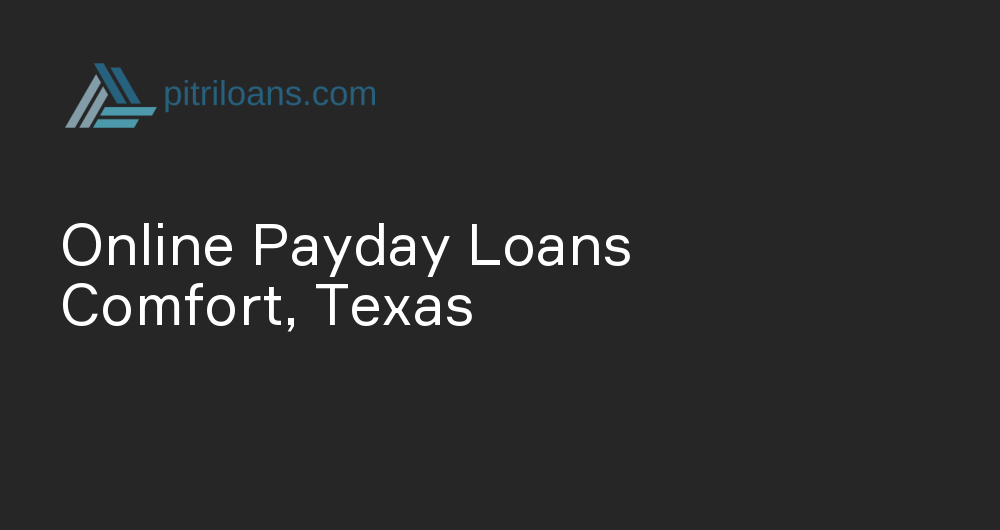 Online Payday Loans in Comfort, Texas