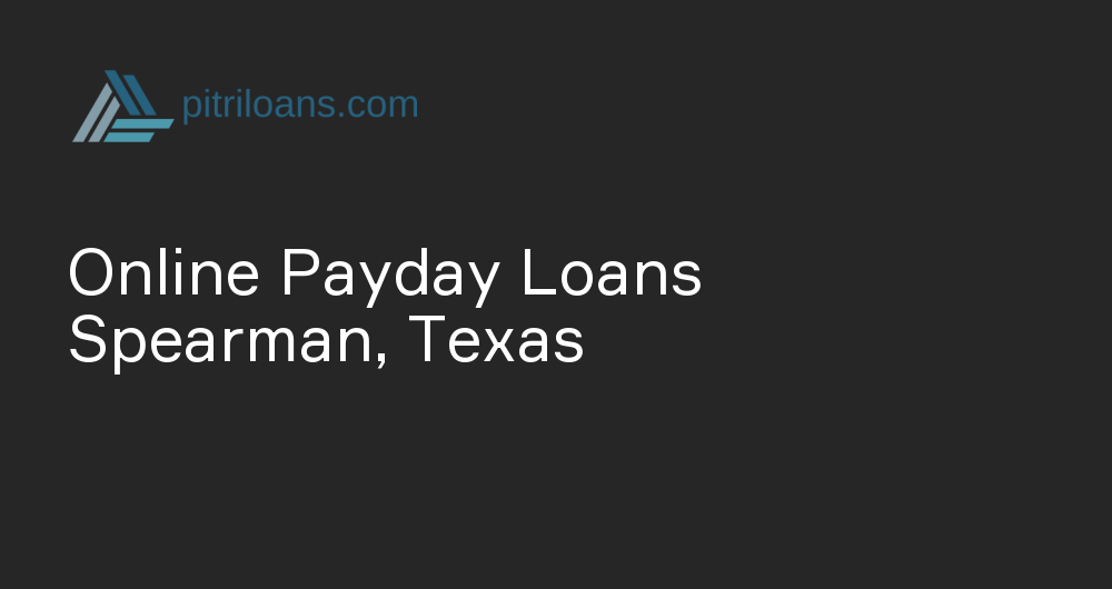 Online Payday Loans in Spearman, Texas