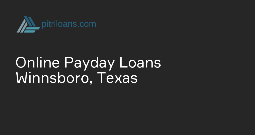 Online Payday Loans in Winnsboro, Texas