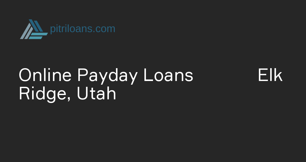 Online Payday Loans in Elk Ridge, Utah