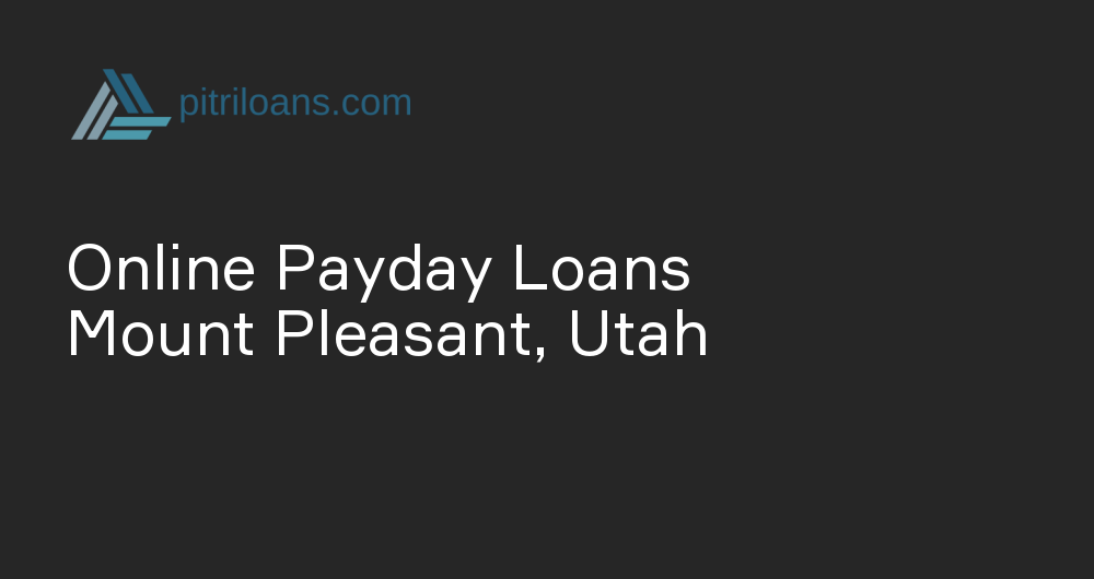 Online Payday Loans in Mount Pleasant, Utah