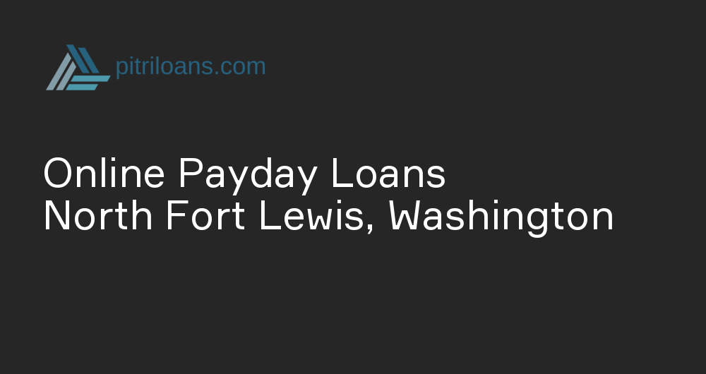 Online Payday Loans in North Fort Lewis, Washington