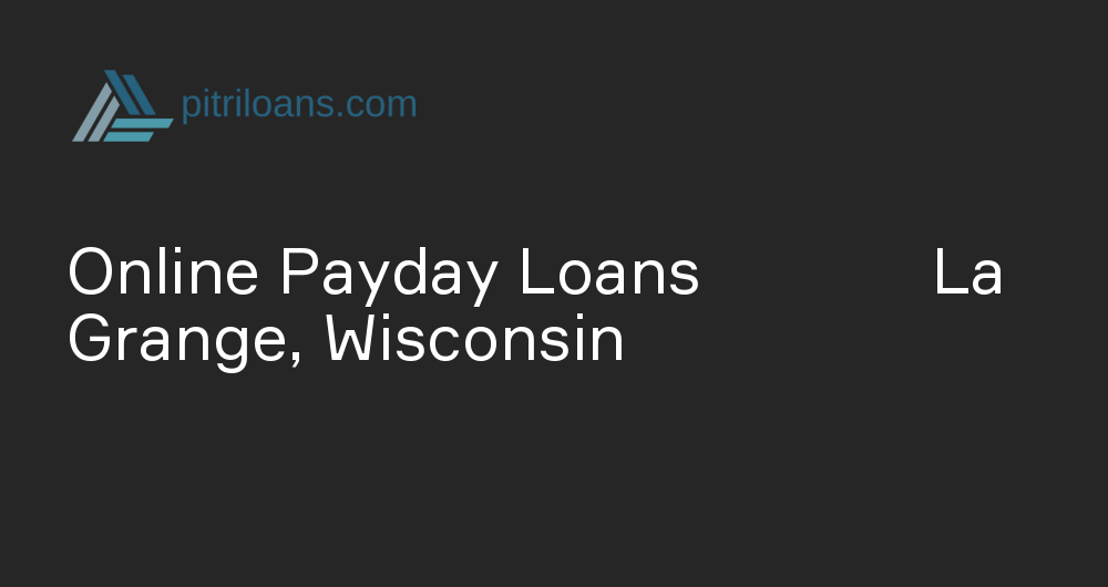 Online Payday Loans in La Grange, Wisconsin