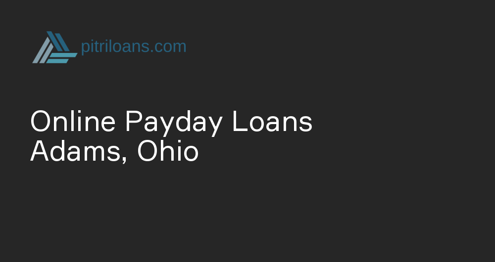 Online Payday Loans in Adams, Ohio