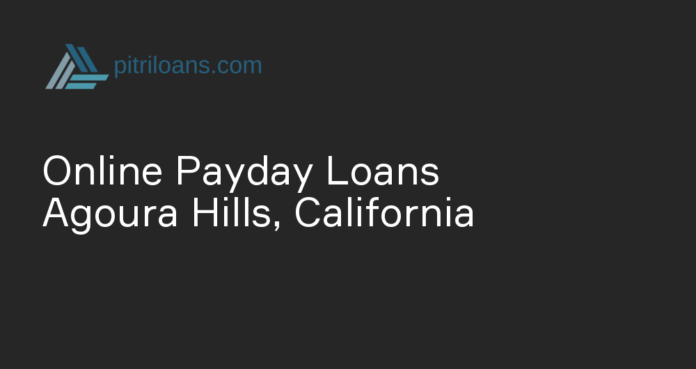 Online Payday Loans in Agoura Hills, California