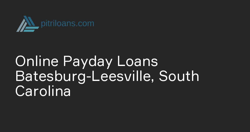 Online Payday Loans in Batesburg-Leesville, South Carolina