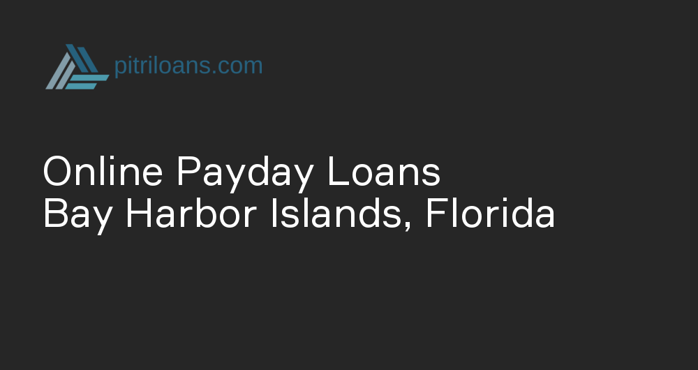 Online Payday Loans in Bay Harbor Islands, Florida