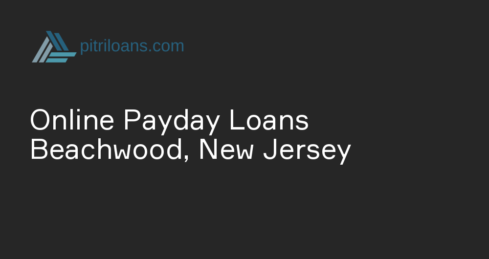 Online Payday Loans in Beachwood, New Jersey