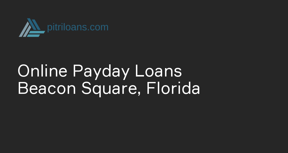 Online Payday Loans in Beacon Square, Florida