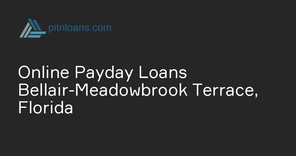 Online Payday Loans in Bellair-Meadowbrook Terrace, Florida