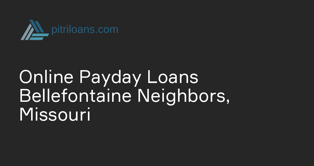 Online Payday Loans in Bellefontaine Neighbors, Missouri