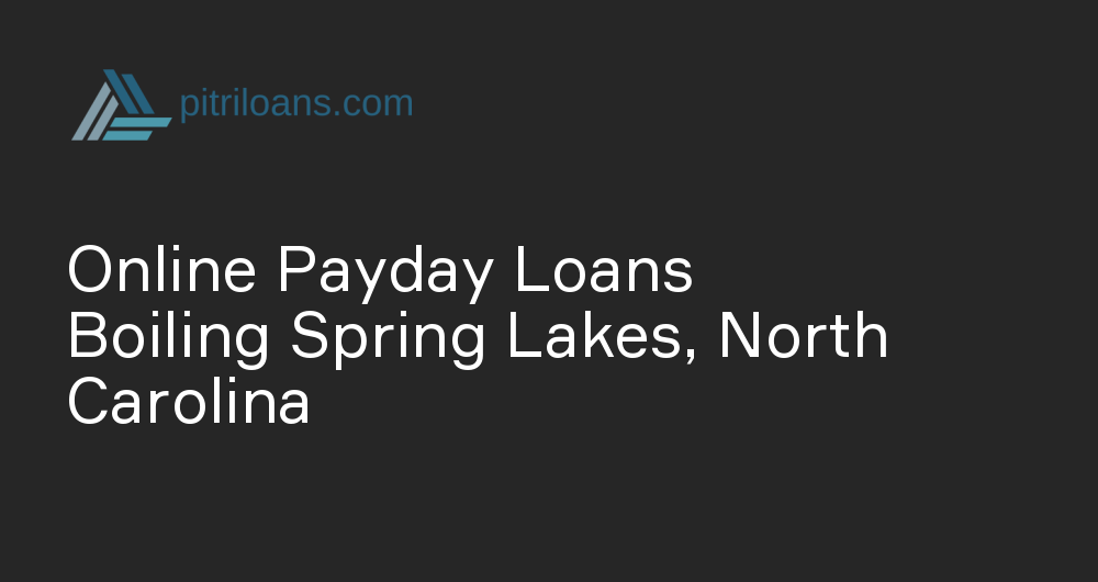 Online Payday Loans in Boiling Spring Lakes, North Carolina