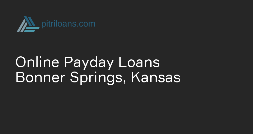 Online Payday Loans in Bonner Springs, Kansas