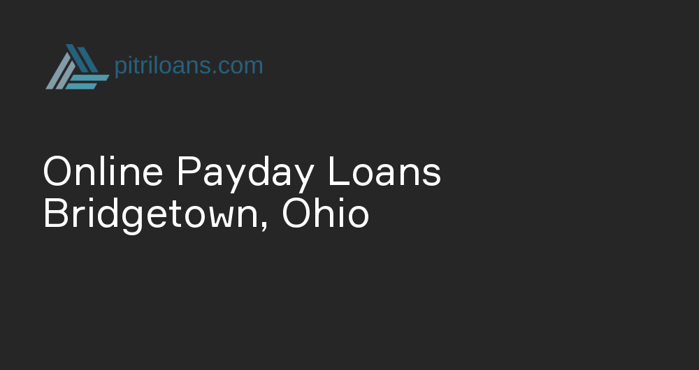 Online Payday Loans in Bridgetown, Ohio