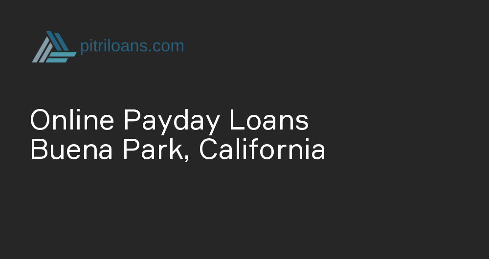 Online Payday Loans in Buena Park, California