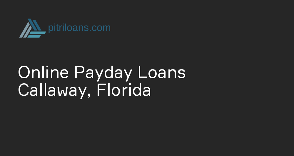 Online Payday Loans in Callaway, Florida