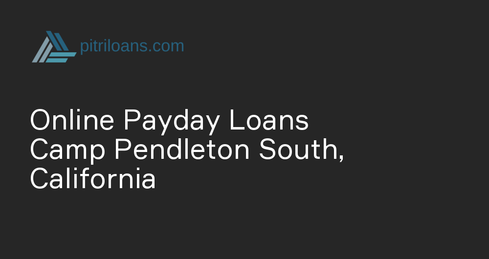 Online Payday Loans in Camp Pendleton South, California