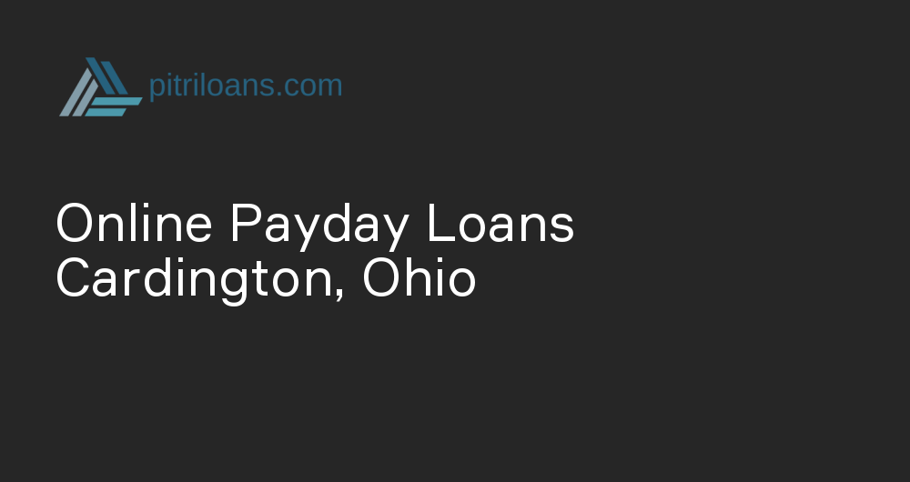 Online Payday Loans in Cardington, Ohio