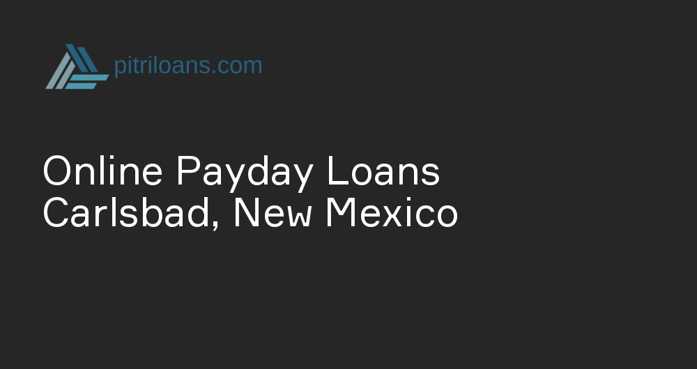 Online Payday Loans in Carlsbad, New Mexico