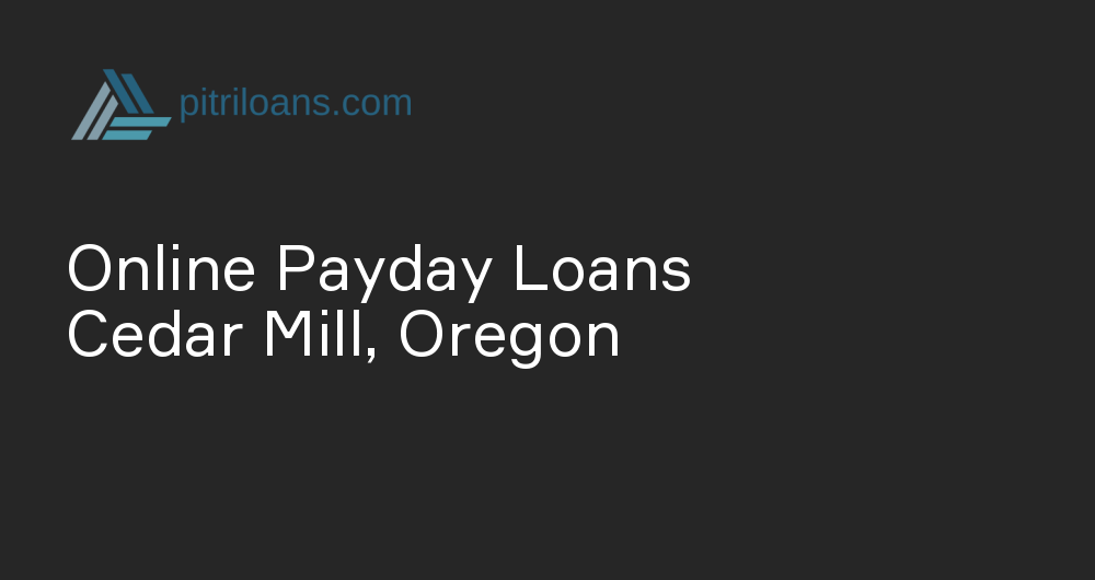 Online Payday Loans in Cedar Mill, Oregon